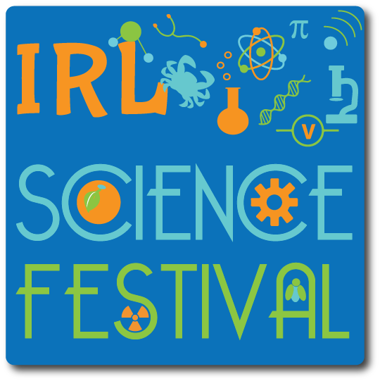 IRL Science Festival Making Science FUN for Everyone!